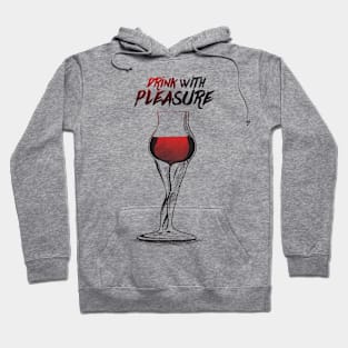 Drink With Pleasure Wine Hoodie